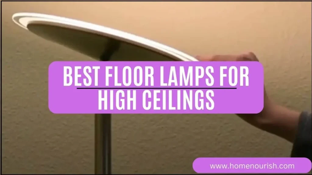 Best Floor Lamps for High Ceilings