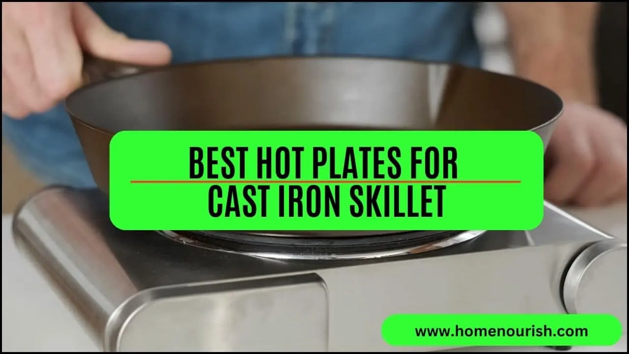 The 5 Best Hot Plate for Cast Iron Skillet (Cook Like a Pro)