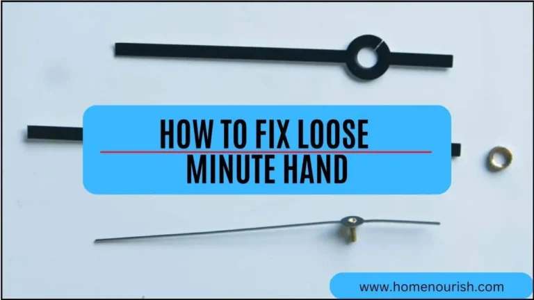 Stop Losing Time : Learn How to Fix Loose Minute Hand of Clock