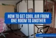 How to Get Cool Air from One Room to Another