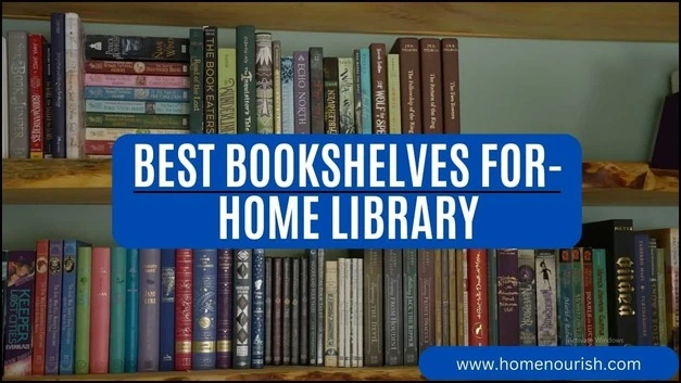 5 Best Bookshelves for Home Library : Stylish and Functional