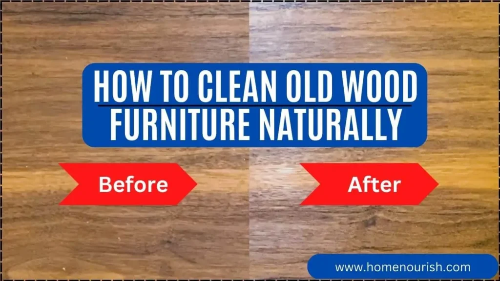 How to Clean Old Wood Furniture Naturally