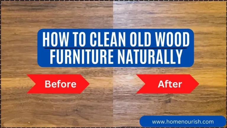 How to Clean Old Wood Furniture Naturally : Bring the Shine Back