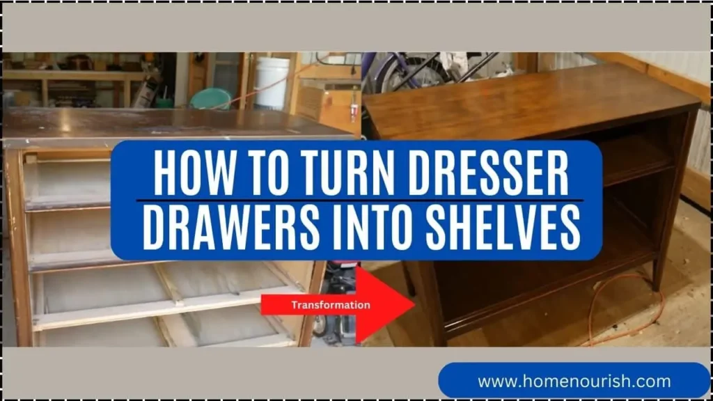 How to Turn Dresser Drawers into Shelves