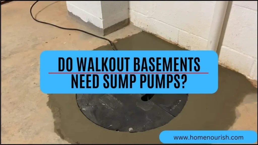 Do walkout basements need sump pumps
