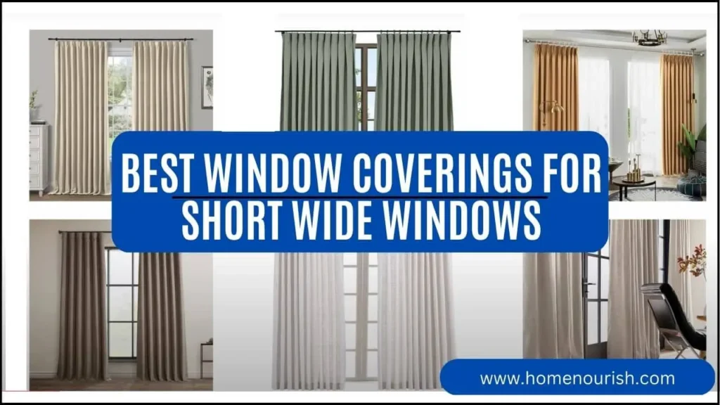 Best Window Coverings for Short Wide Windows