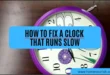 How to Fix a Clock That Runs Slow